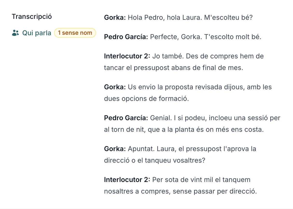 La transcripció d’una reunió gravada amb el gravador d’escriptori, en forma de diàleg: els torns de l’usuari amb el seu nom de pila i les altres veus amb els noms triats per a elles